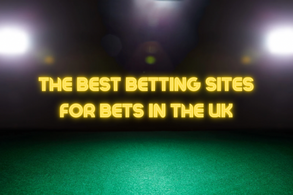 The Best Betting Sites for Bets in the UK