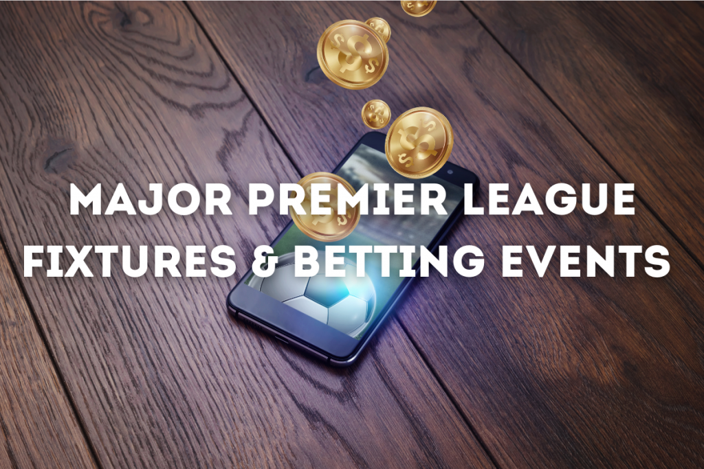 Major Premier League Betting Events